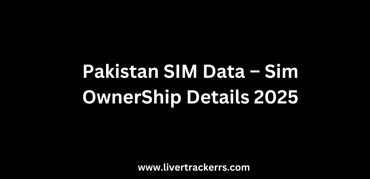 Pakistan SIM Data – Sim OwnerShip Details 2025