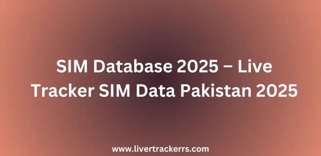 SIM Database 2025 – Live Tracker SIM Data Pakistan 2025