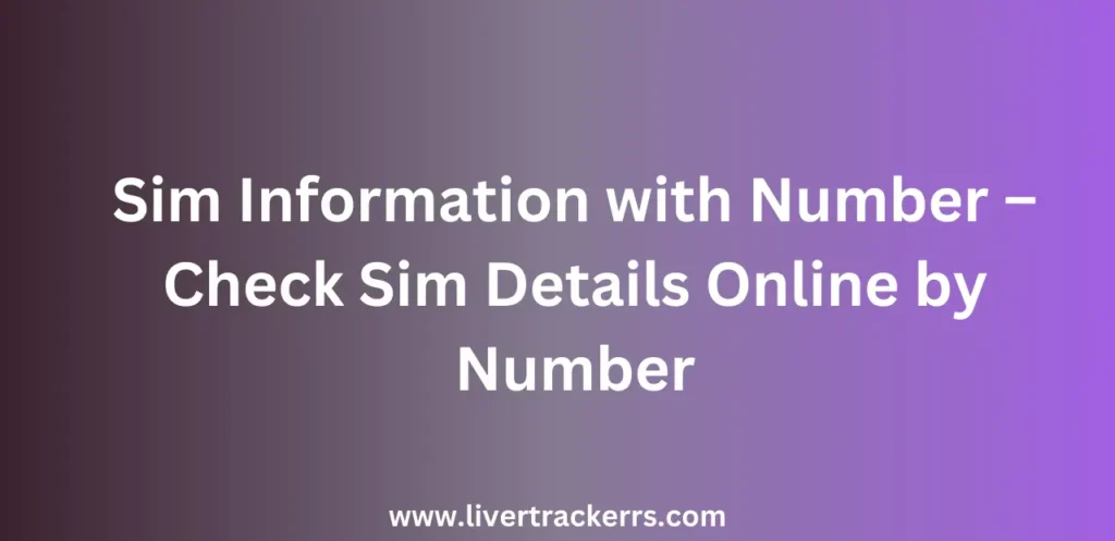 Sim Information with Number – Check Sim Details Online by Number