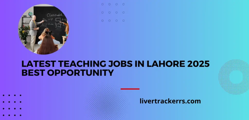 Latest teaching jobs in Lahore 2025 Best opportunity