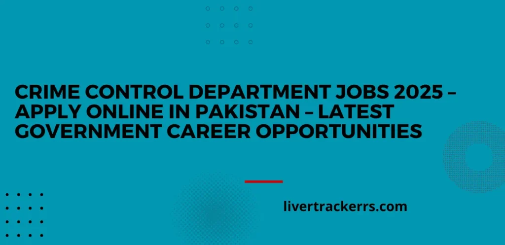 Crime Control Department Jobs 2025 – Apply Online in Pakistan – Latest Government Career Opportunities