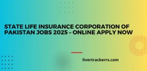 State Life Insurance Corporation of Pakistan Jobs 2025 – Online Apply Now
