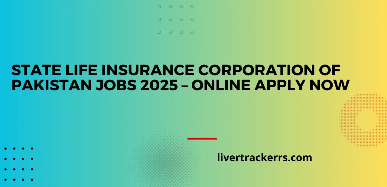 State Life Insurance Corporation of Pakistan Jobs 2025 – Online Apply Now