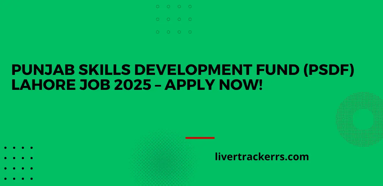 Punjab Skills Development Fund (PSDF) Lahore Job 2025 – Apply Now!
