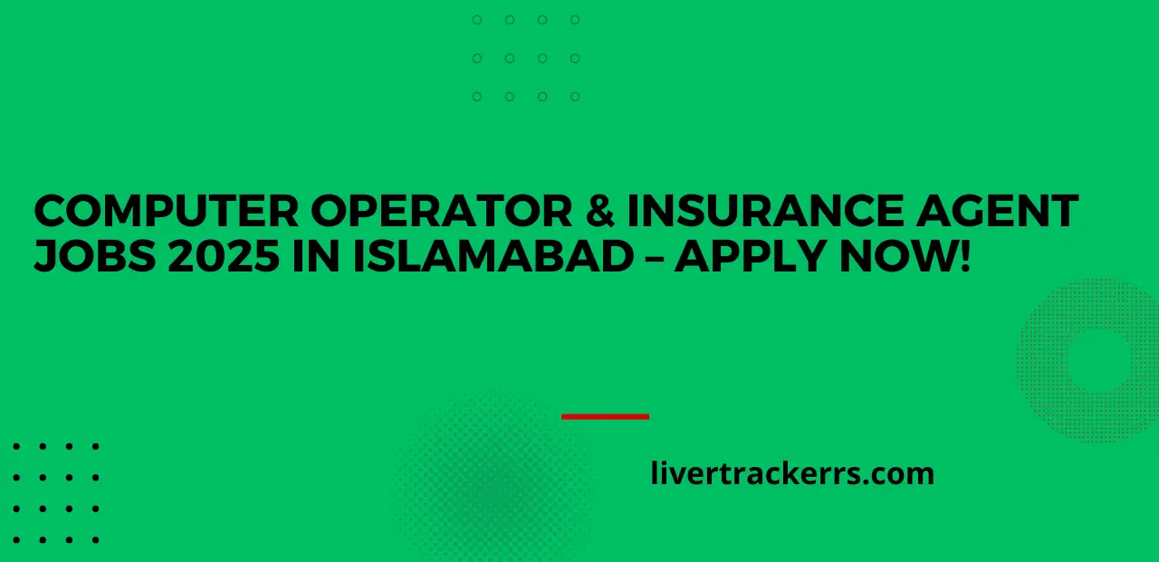 Computer Operator & Insurance Agent Jobs 2025 in Islamabad – Apply Now!