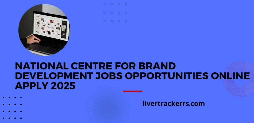 National Centre for Brand Development Jobs Opportunities Online Apply 2025