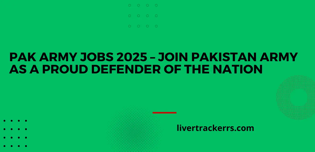 PAK Army Jobs 2025 – Join Pakistan Army as a Proud Defender of the Nation